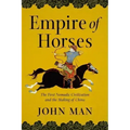 Empire of Horses: The First Nomadic Civilization and the Making of China