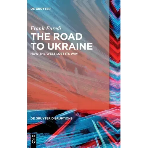 The Road to Ukraine: How the West Lost Its Way