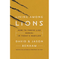 Living Among Lions: How to Thrive Like Daniel in Today's Babylon