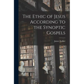 The Ethic of Jesus According to the Synoptic Gospels