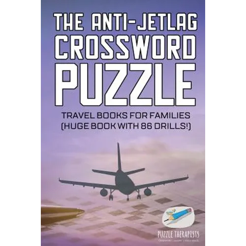The Anti-Jetlag Crossword Puzzle Travel Books for Families (Huge Book with 86 Drills!)