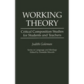 Working Theory: Critical Composition Studies for Students and Teachers
