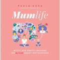 Mumlife: Witty and Pretty Musings on (the Truth About) Motherhood