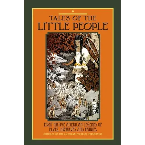 Tales of The Little People: Eight Native American Legends of Elves, Dwarves and Fairies