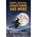 Ghosts, Witches, Graveyards and More