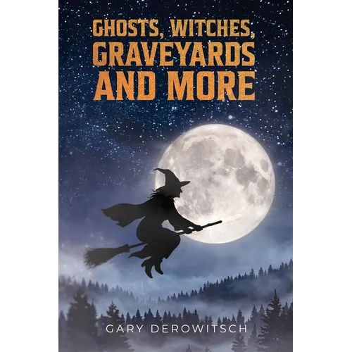 Ghosts, Witches, Graveyards and More