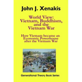 World View: Vietnam, Buddhism, and the Vietnam War: How Vietnam became an economic powerhouse after the Vietnam War