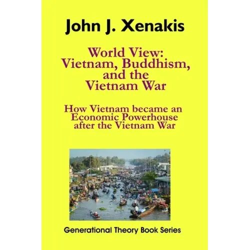 World View: Vietnam, Buddhism, and the Vietnam War: How Vietnam became an economic powerhouse after the Vietnam War