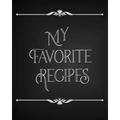 My Favorite Recipes: Conversion Chart, Common Substitutions, Table of Contents, Recipe Pages with number of servings, ingredients, nutritio