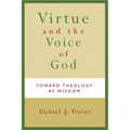 Virtue and the Voice of God: Toward Theology as Wisdom