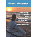 Teaching Structure and Alignment In the Art of Taekwondo