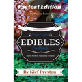 Kief Preston's Time-Tested FASTEST Edibles Cookbook: Quick Medical Marijuana Recipes - 30 Minutes or Less