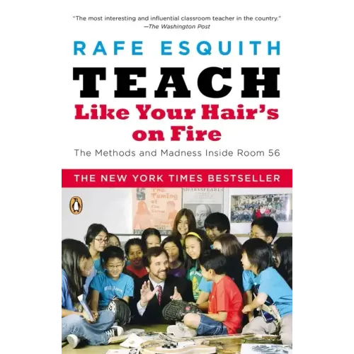 Teach Like Your Hair's on Fire: The Methods and Madness Inside Room 56