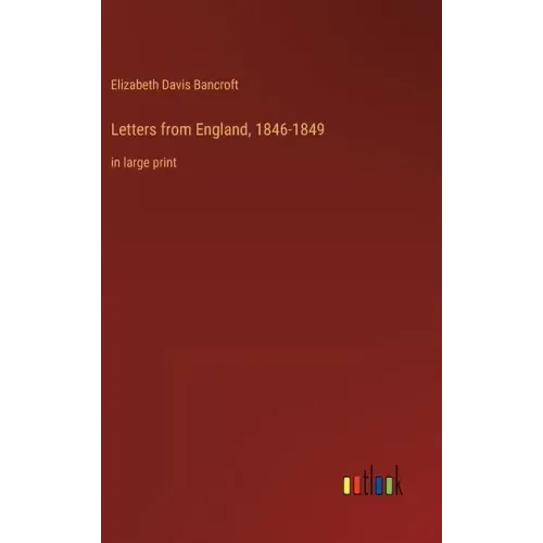 Letters from England, 1846-1849: in large print