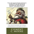 Twas the night before Christmas; a visit from St. Nicholas. By: Clement C. Moore and With Picturess By: Jessie Willcox Smith / (Children's book) /