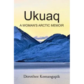 Ukuaq: A Woman's Arctic Memoir