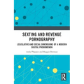 Sexting and Revenge Pornography: Legislative and Social Dimensions of a Modern Digital Phenomenon