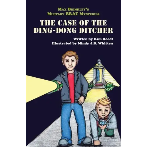 Max Brinkley's Military Brat Mysteries: The Case of the Ding-Dong Ditcher