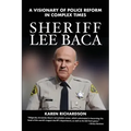 Sheriff Lee Baca: A Visionary of Police Reform in Complex Times