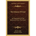 The Fulness of God: An Exposition of the Ephesians from the Greek