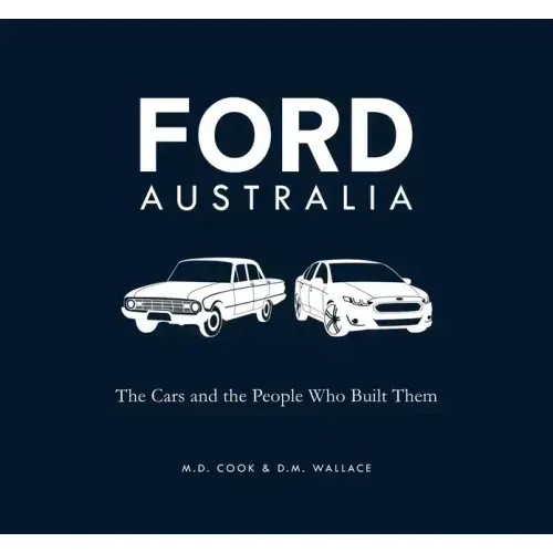 Ford Australia: The Cars and the People Who Built Them