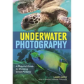 Underwater Photography: A Pictorial Guide to Shooting Great Pictures