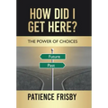 How Did I Get Here?: The Power of Choices