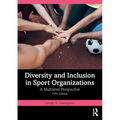 Diversity and Inclusion in Sport Organizations: A Multilevel Perspective