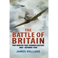 The Battle of Britain: Five Months That Changed History; May-October 1940