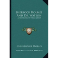 Sherlock Holmes and Dr. Watson: A Textbook of Friendship