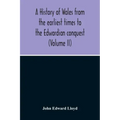 A History Of Wales From The Earliest Times To The Edwardian Conquest (Volume Ii)