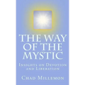 The Way of the Mystic: Insights on Devotion and Liberation