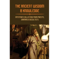 The Ancient Wisdom & Knowledge: Mysteries Collecting From Priests, Shamans & Occultists: Ancient Civilizations Mythology