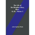 The Life of Sir Humphry Davy, Bart. LL.D., Volume 1