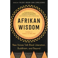 Afrikan Wisdom: New Voices Talk Black Liberation, Buddhism, and Beyond