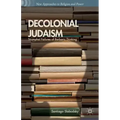 Decolonial Judaism: Triumphal Failures of Barbaric Thinking