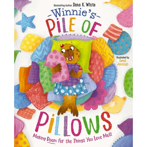 Winnie's Pile of Pillows: Making Room for the Things You Love Most