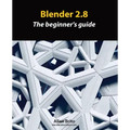 Blender 2.8: The beginner's guide