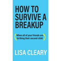 How to Survive a Breakup: (When all of your friends are birthing their second child)