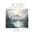 Of God: Miracles of Religion and Politics Today