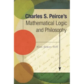 Charles S. Peirce's Mathematical Logic and Philosophy