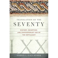 Translation of the Seventy: History, Reception, and Contemporary Use of the Septuagint