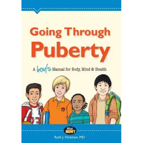 Going Through Puberty: A Boy's Manual for Body, Mind & Health