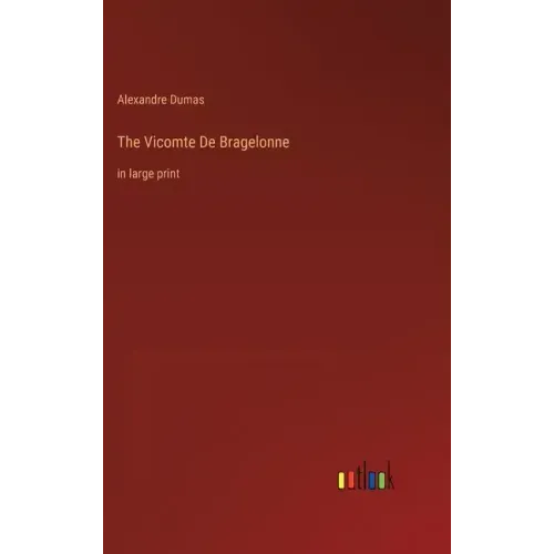 The Vicomte De Bragelonne: in large print