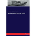 What We Must Do to Be Saved
