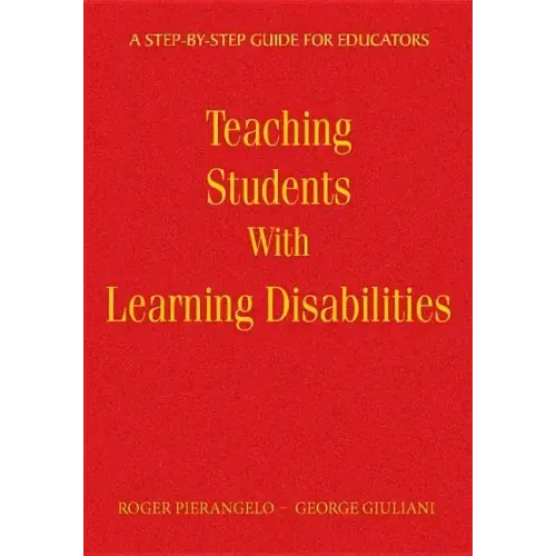 Teaching Students With Learning Disabilities: A Step-by-Step Guide for Educators