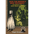 Jack the Ripper's New Testament: Occultism and Bible Mania in 1888
