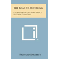 The Road to Mayerling: Life and Death of Crown Prince Rudolph of Austria