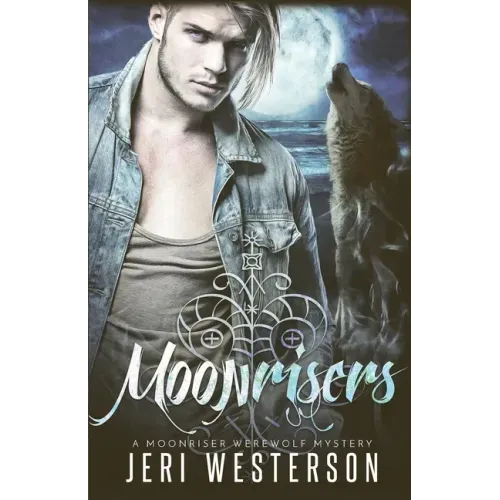 Moonrisers: A Moonriser Werewolf Mystery