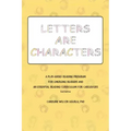 Letters are Characters: A Play-Based, Reading Program for Emerging Readers and an Essential Reading Curriculum for Caregivers